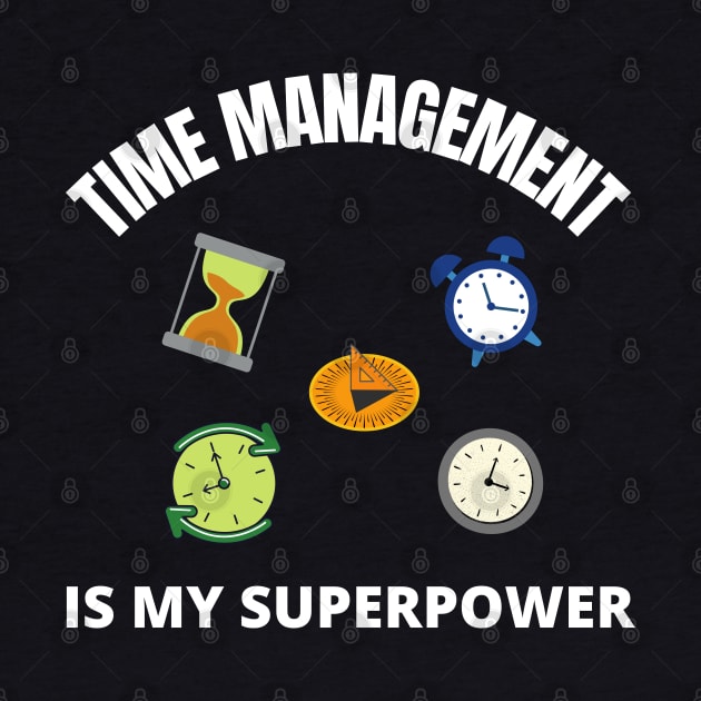 Time Management is my superpower by InspiredCreative